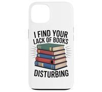 I Find Your Lack Of Books Disturbing Bookworm Reading Fan Case for iPhone 13