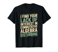 I Find Your Lack of Interest in Algebra, Math Teacher T-Shirt