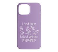 I Find Your Lack of Whimsy Disturbing Goose Silly Whimsical Case for iPhone 16 Pro Max