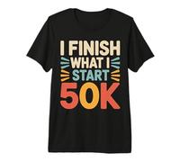 I Finish What I Start 50K Marathon Trail Runner |- Premium T-Shirt