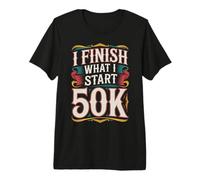 I Finish What I Start 50K Marathon Trail Runner - Premium T-Shirt