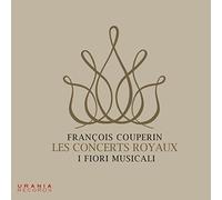 I fiori musicali - Couperin: Les Concerts Royaux