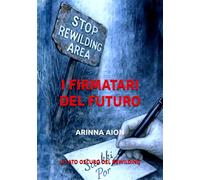 I FIRMATARI DEL FUTURO: IL LATO OSCURO DEL REWILDING