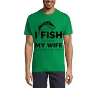I Fish Because My Wife Won't Follow Me There Crew Neck Cotton Men's T-Shirt Kelly Green Medium