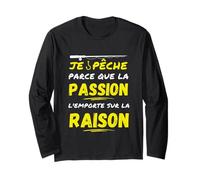 I Fish Because Passion outweighs Reason Humor Long Sleeve T-Shirt