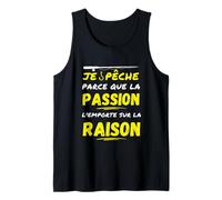 I Fish Because Passion outweighs Reason Humor Tank Top
