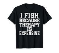 I Fish Because Therapy is Expensive Fishing Lover Nature Rod T-Shirt