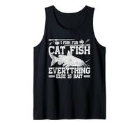 I Fish for Cat Fish Everything Else is Bait Catfish Fishing Tank Top
