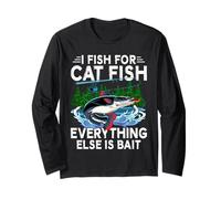 I Fish for Cat Fish Everything Else is Bait Funny Catfishing Long Sleeve T-Shirt