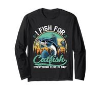 I Fish for Cat Fish Everything Else is Bait Funny Fishing Long Sleeve T-Shirt