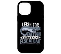 I Fish for Catfish Everything Else Is Bait Case for iPhone 12 Pro Max
