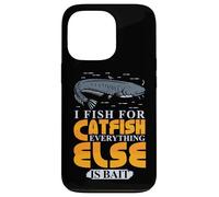 I Fish for Catfish Everything Else Is Bait Case for iPhone 13 Pro