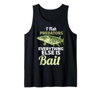I Fish Predators Everything Else is Bait Funny Fishing Tank Top