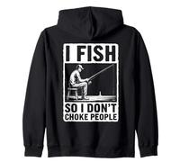 I Fish So I Don't Choke People Funny Angler Quote Humor Zip Hoodie