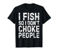 I Fish So I Don't Choke People Shirt Fisherman T-Shirt