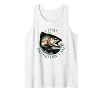 I Fish Therefore I Am - Fishing Shirt Tank Top