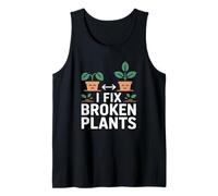 I Fix Broken Plants Plant Lover Houseplant Life Tank Top