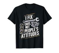 I Fix Cars Not People’s Attitudes Funny Car Mechanic T-Shirt