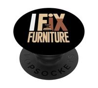 I Fix Furniture Woodworking Repair Humor PopSockets Adhesive PopGrip