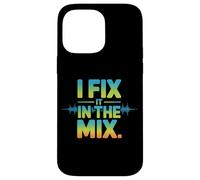 I Fix It In The Mix Audio Engineer Humor Case for iPhone 14 Pro Max