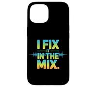 I Fix It In The Mix Audio Engineer Humor Case for iPhone 15