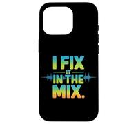 I Fix It In The Mix Audio Engineer Humor Case for iPhone 16 Pro