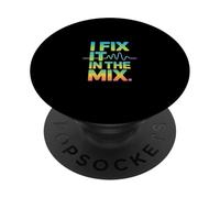 I Fix It In The Mix Audio Engineer Humor PopSockets Adhesive PopGrip