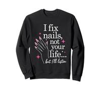 I Fix Nails Not Your Life Funny Nail Technician Salon Sweatshirt