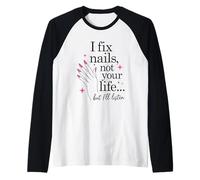I Fix Nails Not Your Life Nail Technician Manicurist Raglan Baseball Tee
