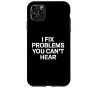 I Fix Problems You Can’t Hear Audio Engineer Sound Tech Case for iPhone 11 Pro Max