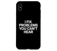 I Fix Problems You Can’t Hear Audio Engineer Sound Tech Case for iPhone XS Max