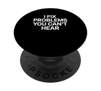 I Fix Problems You Can’t Hear Audio Engineer Sound Tech PopSockets Adhesive PopGrip