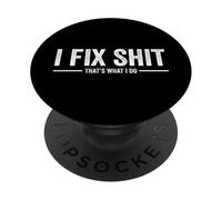 I Fix Shit That’s What I Do - Handyman Repair Work Attitude PopSockets Adhesive PopGrip