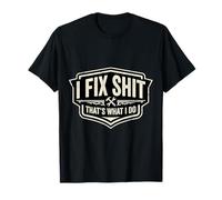 I Fix Shit That's What I Do Funny Handyman Repairman Repairs T-Shirt
