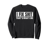 I Fix Shit That's What I Do Funny Men Dad Sweatshirt