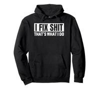 I Fix Shit That's What I Do Funny Pullover Hoodie