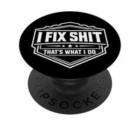 I Fix Shit That's What I Do Funny Repairman Repairs Handyman PopSockets Adhesive PopGrip