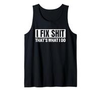 I Fix Shit That's What I Do Funny Tank Top