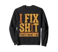 I Fix Shit Thats What I Do Mechanic Funny Retro Handyman Sweatshirt