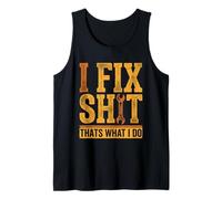 I Fix Shit Thats What I Do Mechanic Funny Retro Handyman Tank Top