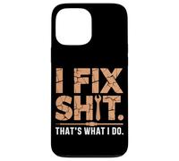 I Fix Shit That's What I Do Tshirt Mechanic Father Dad Men Case for iPhone 13 Pro Max