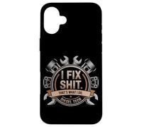 I Fix Shit That's What I Do Tshirt Mechanic Father Dad Men Case for iPhone 16 Plus