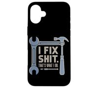 I Fix Shit That's What I Do Tshirt Mechanic Father Dad Men Case for iPhone 16 Plus