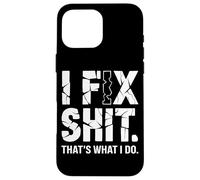 I Fix Shit That's What I Do Tshirt Mechanic Father Dad Men Case for iPhone 16 Pro Max