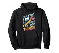 I Fix Stuff and I Know Things Quote Pullover Hoodie