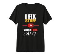 I Fix Stuff VideoTube Can’t Funny Fixer Humor Premium T-Shirt