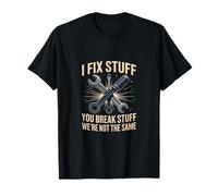 I Fix Stuff You Break Stuff were Not The Same Mechanic T-Shirt