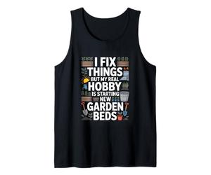 I Fix Things But My Real Hobby Garden Beds Tank Top
