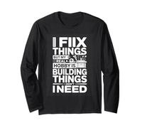 I Fix Things But My Real Hobby is Building Things DIY Long Sleeve T-Shirt