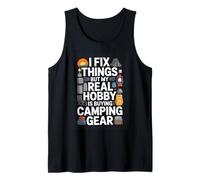 I Fix Things But My Real Hobby is Buying Camping Gear Tank Top